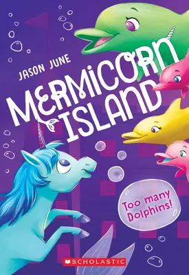 Za dużo delfinów! (Wyspa Mermicorn #3), 3 - Too Many Dolphins! (Mermicorn Island #3), 3