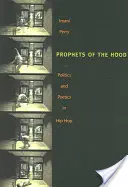 Prorocy kaptura: polityka i poetyka w hip-hopie - Prophets of the Hood: Politics and Poetics in Hip Hop