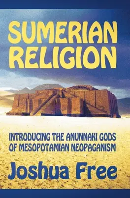 Religia sumeryjska: Przedstawiamy bogów Anunnaki mezopotamskiego neopogaństwa - Sumerian Religion: Introducing the Anunnaki Gods of Mesopotamian Neopaganism