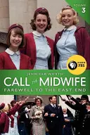 Położna na zawołanie, tom 3: Pożegnanie z East Endem - Call the Midwife, Volume 3: Farewell to the East End