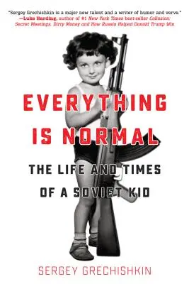 Wszystko jest normalne: życie i czasy radzieckiego dzieciaka - Everything Is Normal: The Life and Times of a Soviet Kid