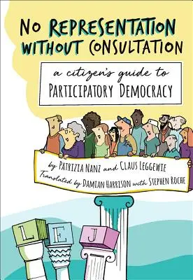 Nie ma reprezentacji bez konsultacji: Obywatelski przewodnik po demokracji uczestniczącej - No Representation Without Consultation: A Citizen's Guide to Participatory Democracy