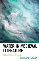 Woda w literaturze średniowiecznej: Lektura ekokrytyczna - Water in Medieval Literature: An Ecocritical Reading