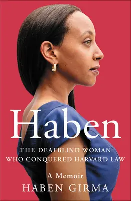 Haben: Głuchoniewidoma kobieta, która podbiła prawo Harvardu - Haben: The Deafblind Woman Who Conquered Harvard Law