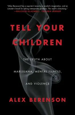 Powiedz swoim dzieciom: Prawda o marihuanie, chorobach psychicznych i przemocy - Tell Your Children: The Truth about Marijuana, Mental Illness, and Violence