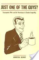 Tylko jeden z facetów? Transpłciowi mężczyźni i utrzymująca się nierówność płci - Just One of the Guys?: Transgender Men and the Persistence of Gender Inequality