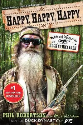 Happy, Happy, Happy: Moje życie i dziedzictwo jako dowódcy kaczek - Happy, Happy, Happy: My Life and Legacy as the Duck Commander