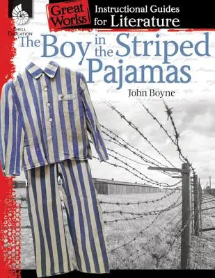 Chłopiec w pasiastej piżamie: Przewodnik po literaturze: Przewodnik po literaturze - The Boy in the Striped Pajamas: An Instructional Guide for Literature: An Instructional Guide for Literature