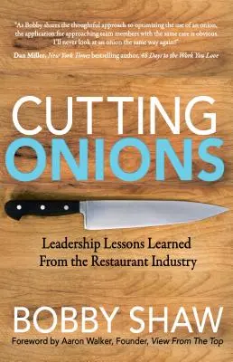 Cięcie cebuli: Lekcje przywództwa wyciągnięte z branży restauracyjnej - Cutting Onions: Leadership Lessons Learned from the Restaurant Industry