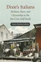 Dixie's Italians: Sycylijczycy, rasa i obywatelstwo na południu Zatoki Jima Crowa - Dixie's Italians: Sicilians, Race, and Citizenship in the Jim Crow Gulf South