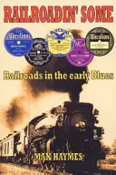 Railroadin' Some - Koleje we wczesnym bluesie - Railroadin' Some - Railroads in the Early Blues