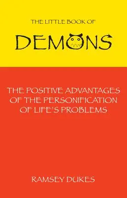 Mała Księga Demonów: Pozytywne zalety personifikacji życiowych problemów - Little Book of Demons: The Positive Advantages of the Personification of Life's Problems