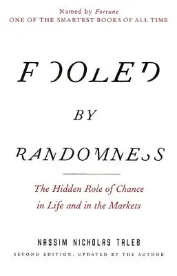 Fooled by Randomness: Ukryta rola przypadku w życiu i na rynkach - Fooled by Randomness: The Hidden Role of Chance in Life and in the Markets