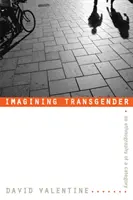 Imagining Transgender: Etnografia kategorii - Imagining Transgender: An Ethnography of a Category