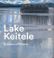 Jezioro Keitele: Wizja Finlandii - Lake Keitele: A Vision of Finland