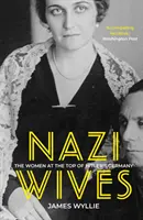 Nazi Wives - Kobiety na szczytach władzy w hitlerowskich Niemczech - Nazi Wives - The Women at the Top of Hitler's Germany