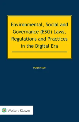 Przepisy, regulacje i praktyki w zakresie ochrony środowiska, spraw społecznych i ładu korporacyjnego (ESG) w erze cyfrowej - Environmental, Social and Governance (ESG) Laws, Regulations and Practices in the Digital Era