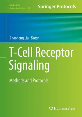 Sygnalizacja receptorów komórek T: Metody i protokoły - T-Cell Receptor Signaling: Methods and Protocols
