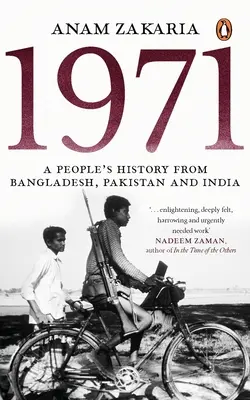 1971: Historia ludzi z Bangladeszu, Pakistanu i Indii - 1971: A People's History from Bangladesh, Pakistan and India