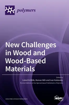 Nowe wyzwania związane z drewnem i materiałami drewnopochodnymi - New Challenges in Wood and Wood-Based Materials