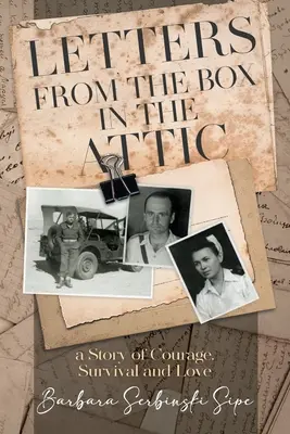 Listy z pudełka na strychu: Historia odwagi, przetrwania i miłości - Letters from the Box in the Attic: A Story of Courage, Survival and Love