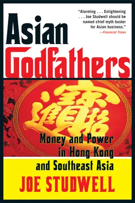 Azjatyccy ojcowie chrzestni: Pieniądze i władza w Hongkongu i Azji Południowo-Wschodniej - Asian Godfathers: Money and Power in Hong Kong and Southeast Asia