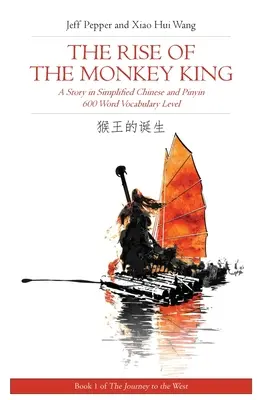 Rise of the Monkey King: Opowieść w uproszczonym języku chińskim i angielskim, poziom słownictwa 600 słów - Rise of the Monkey King: A Story in Simplified Chinese and English, 600 Word Vocabulary Level