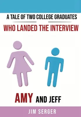 Opowieść o dwóch absolwentach college'u, którzy wylądowali na rozmowie kwalifikacyjnej: Amy i Jeff - A Tale of Two College Graduates Who Landed the Interview: Amy and Jeff