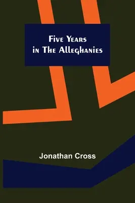 Pięć lat w Alleghanies - Five Years in the Alleghanies