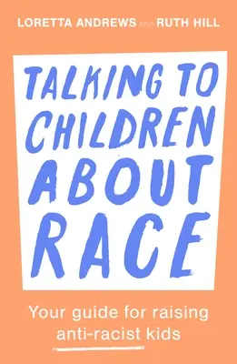 Rozmowy z dziećmi o rasie: przewodnik po wychowaniu antyrasistowskich dzieci - Talking to Children about Race: Your Guide for Raising Anti-Racist Kids