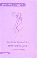 Od pediatrii do psychoanalizy - prace zebrane - Through Paediatrics to Psychoanalysis - Collected Papers