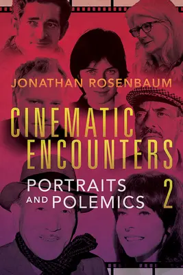 Cinematic Encounters 2: Portrety i polemiki - Cinematic Encounters 2: Portraits and Polemics