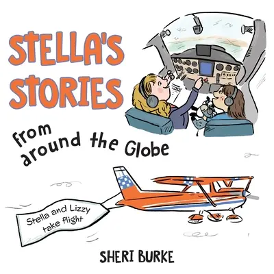 Opowieści Stelli z całego świata: Stella i Lizzy odlatują - Stella's Stories from around the Globe: Stella and Lizzy take flight