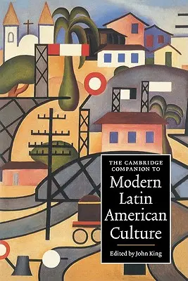 The Cambridge Companion to Modern Latin American Culture (Przewodnik po współczesnej kulturze latynoamerykańskiej) - The Cambridge Companion to Modern Latin American Culture