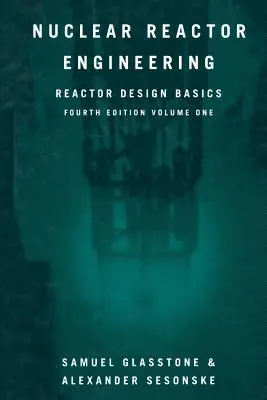 Inżynieria reaktorów jądrowych: Podstawy projektowania reaktorów - Nuclear Reactor Engineering: Reactor Design Basics