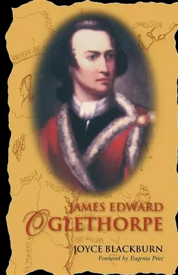 James Edward Oglethorpe: Przedmowa Eugenia Price - James Edward Oglethorpe: Foreword by Eugenia Price