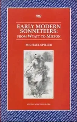 Wczesnonowożytne sonety - od Wyatta do Miltona - Early Modern Sonneteers - From Wyatt to Milton