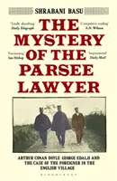 Tajemnica prawnika z Parsee - Arthur Conan Doyle, George Edalji i sprawa cudzoziemca w angielskiej wiosce - Mystery of the Parsee Lawyer - Arthur Conan Doyle, George Edalji and the Case of the Foreigner in the English Village