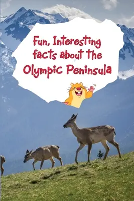 Zabawne, interesujące fakty o Półwyspie Olimpijskim - Fun, Interesting Facts About the Olympic Peninsula