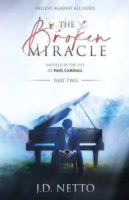 The Broken Miracle - zainspirowany życiem Paula Cardalla: Część 2 - The Broken Miracle - Inspired by the Life of Paul Cardall: Part 2