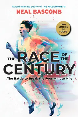 Wyścig stulecia: Bitwa o pokonanie czterominutowej mili (Scholastic Focus) - The Race of the Century: The Battle to Break the Four-Minute Mile (Scholastic Focus)