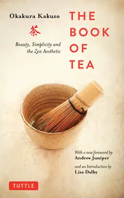 Księga herbaty: Piękno, prostota i estetyka zen - The Book of Tea: Beauty, Simplicity and the Zen Aesthetic