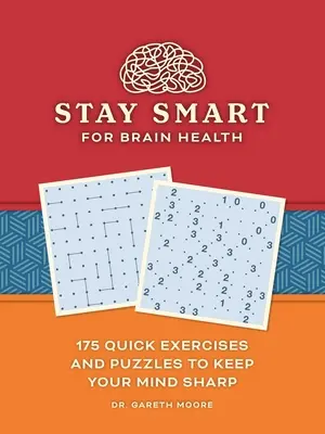 Bądź bystry dla zdrowia mózgu: 175 szybkich ćwiczeń i łamigłówek, które wyostrzą umysł - Stay Smart for Brain Health: 175 Quick Exercises and Puzzles to Keep Your Mind Sharp