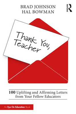 Dziękuję, nauczycielu: 100 podnoszących na duchu i afirmujących listów od innych nauczycieli - Thank You, Teacher: 100 Uplifting and Affirming Letters from Your Fellow Educators