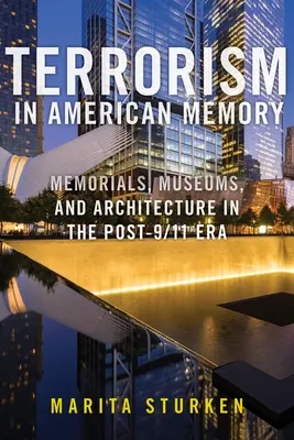 Terroryzm w amerykańskiej pamięci: Pomniki, muzea i architektura w erze po 11 września - Terrorism in American Memory: Memorials, Museums, and Architecture in the Post-9/11 Era