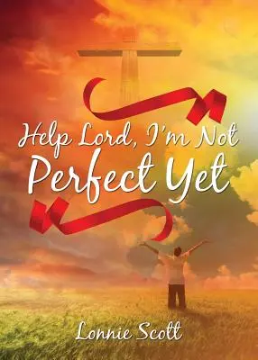 Panie, nie jestem jeszcze doskonały - Help Lord, I'm Not Perfect Yet