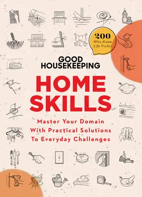 Umiejętności domowe Good Housekeeping: Opanuj swoją domenę dzięki praktycznym rozwiązaniom codziennych wyzwań - Good Housekeeping Home Skills: Master Your Domain with Practical Solutions to Everyday Challenges