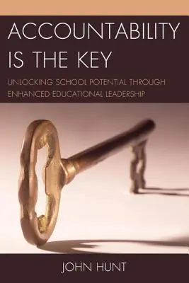 Odpowiedzialność jest kluczem: Uwolnienie potencjału szkoły poprzez wzmocnienie przywództwa edukacyjnego - Accountability is the Key: Unlocking School Potential through Enhanced Educational Leadership