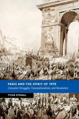 Paryż i duch 1919 roku: Walki konsumenckie, transnacjonalizm i rewolucja - Paris and the Spirit of 1919: Consumer Struggles, Transnationalism and Revolution