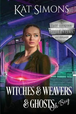 Czarownice, tkacze i duchy, o rany: Antologia opowiadań Cary Redmond - Witches and Weavers and Ghosts, Oh Boy: A Cary Redmond Short Story Anthology